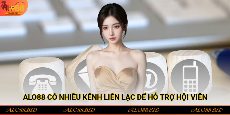 Alo88 có nhiều kênh liên lạc để hỗ trợ hội viên tối ưu nhất
