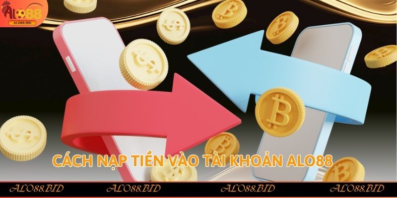 Cách nạp tiền vào tài khoản Alo88