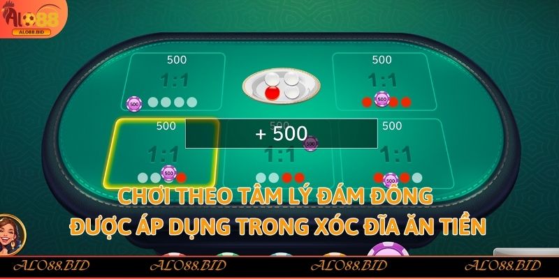 Chơi theo tâm lý đám đông được áp dụng trong Xóc đĩa ăn tiền