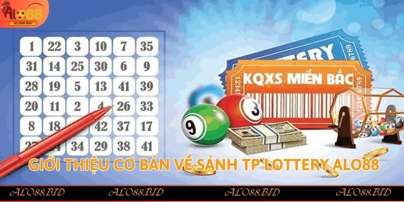 Giới thiệu cơ bản về sảnh TP Lottery Alo88