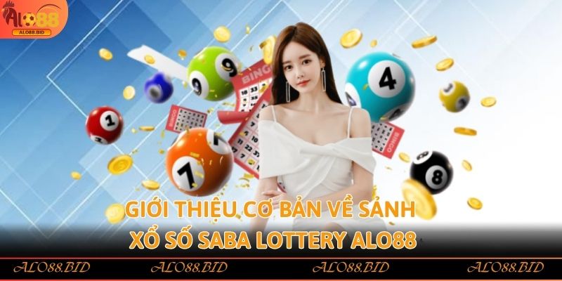 Giới thiệu cơ bản về sảnh xổ số Saba Lottery Alo88