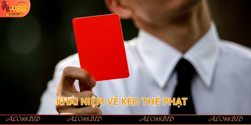 Khái niệm về kèo thẻ phạt
