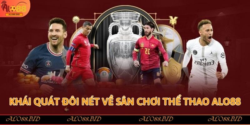 Khái quát đôi nét về sân chơi thể thao Alo88