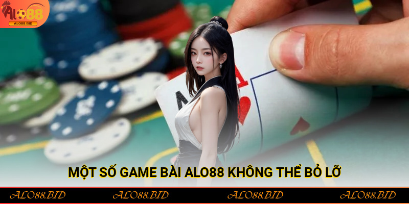 Một số game bài Alo88 không thể bỏ lỡ