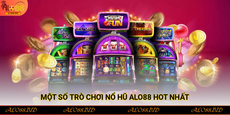 Một số trò chơi nổ hũ Alo88 hot nhất