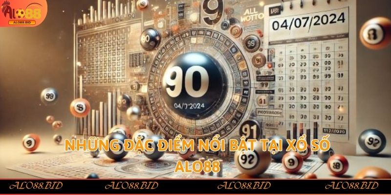 Những đặc điểm nổi bật tại xổ số Alo88