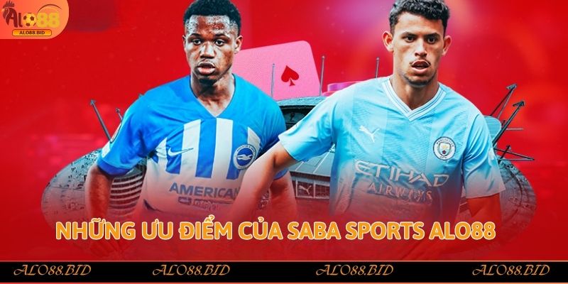 Những ưu điểm của Saba Sports Alo88